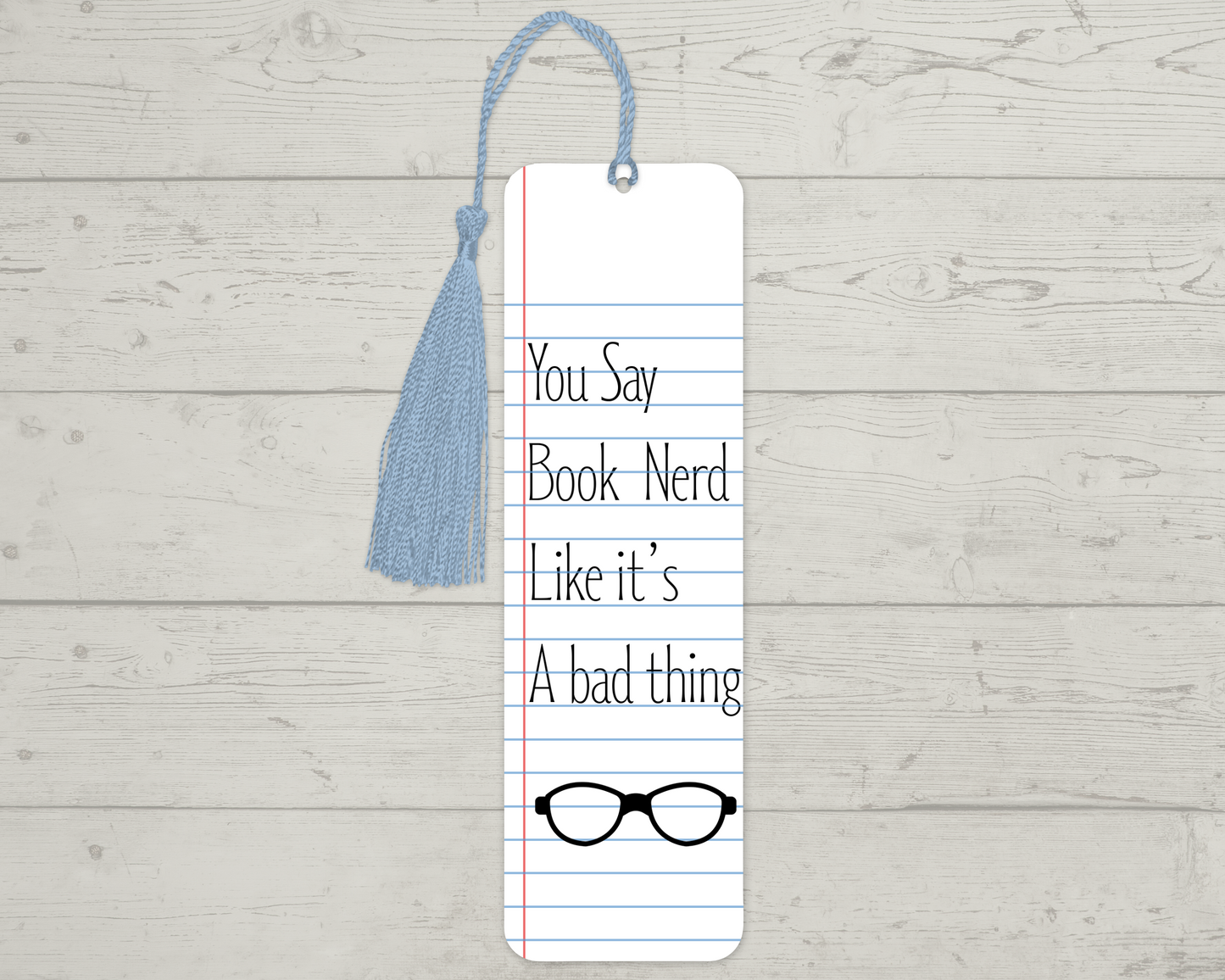 You Say Book Nerd like it's a Bad Thing Bookmark