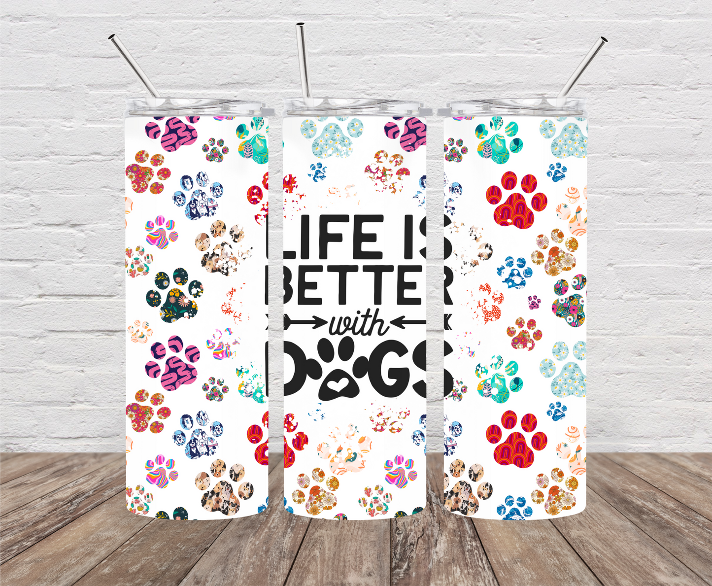 Life is Better with Dogs Skinny Tumbler