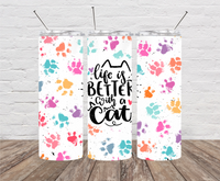 Life is Better with a Cat Skinny Tumbler