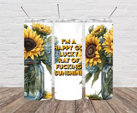 I'm a Happy Go Lucky Ray of F**king Sunshine Skinny Tumbler