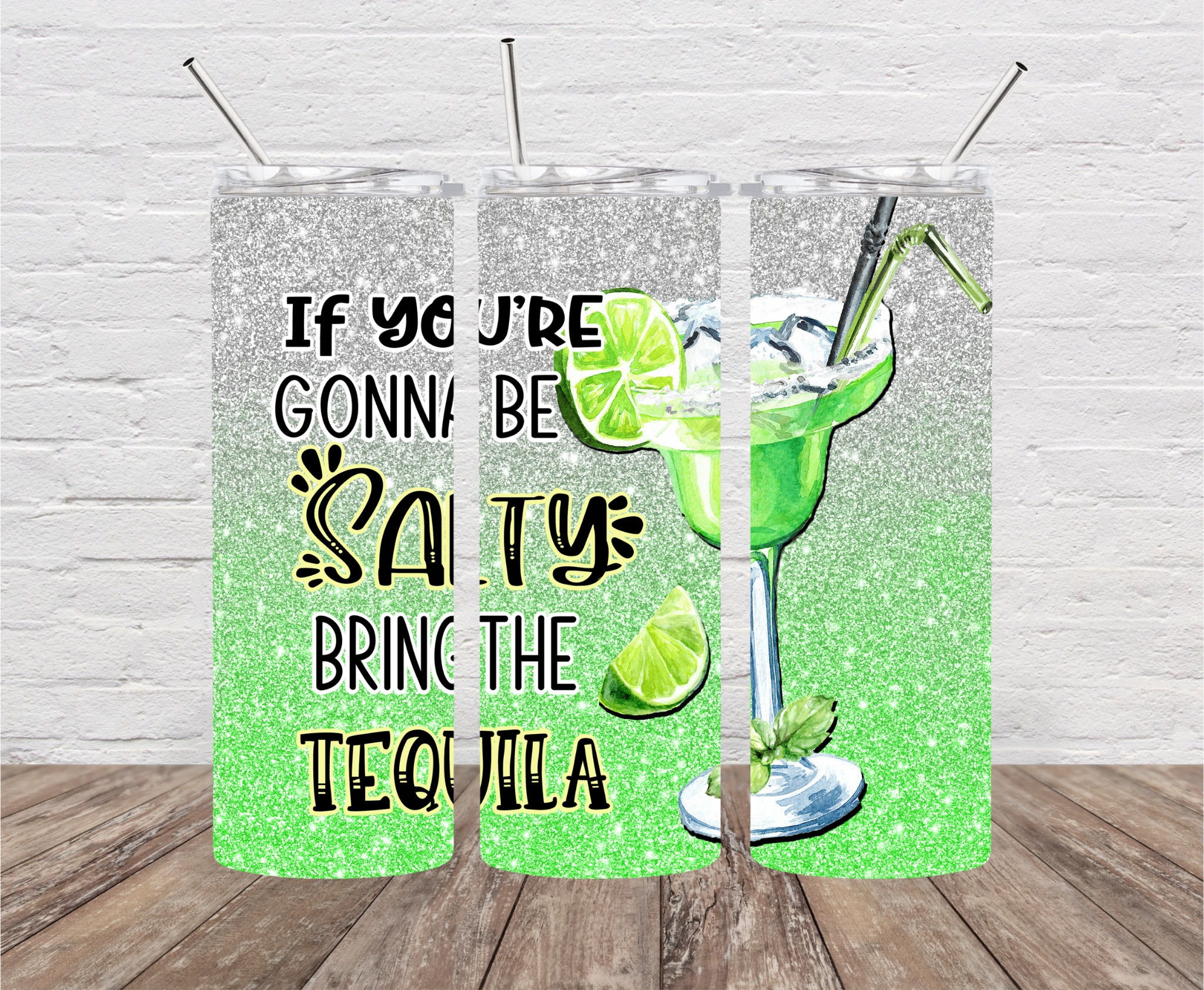 If You're Going to be Salty Bring the Tequila Skinny Tumbler