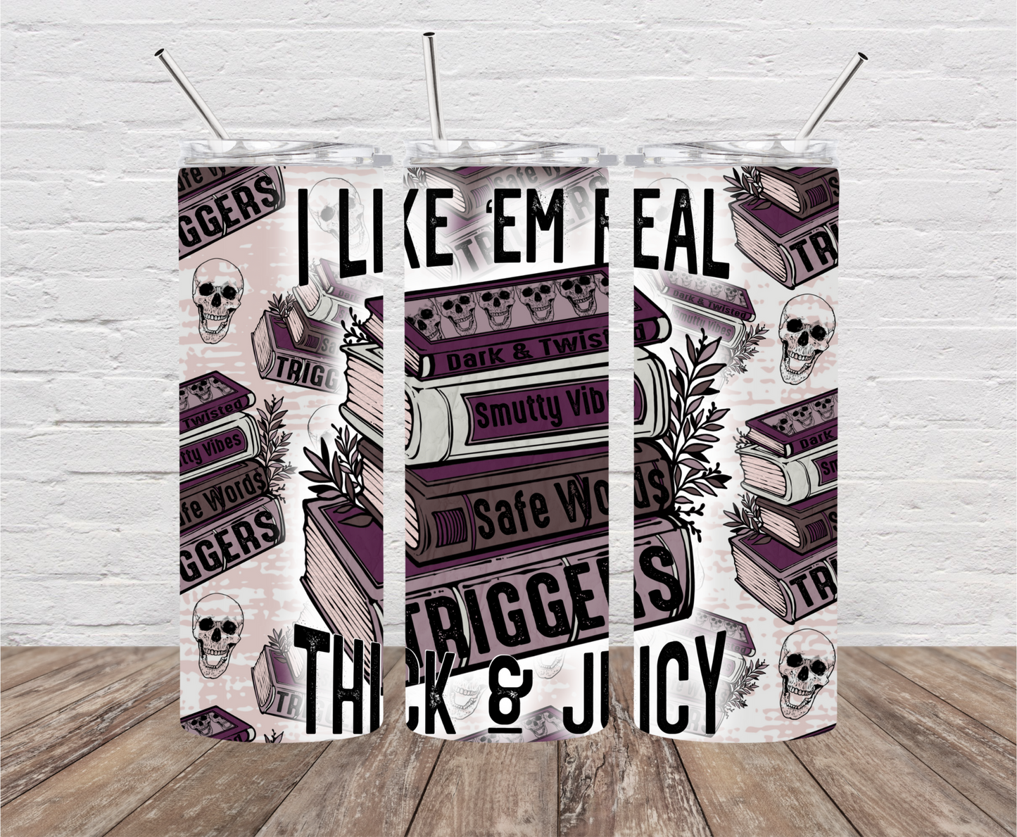 I Like'em Real Thick & Juicy Skinny Tumbler