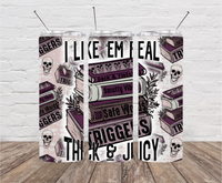 I Like'em Real Thick & Juicy Skinny Tumbler