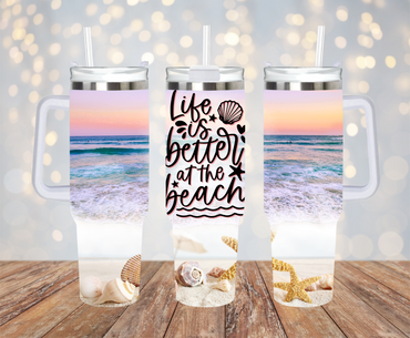 Life is Better at the Beach 40oz Tumbler